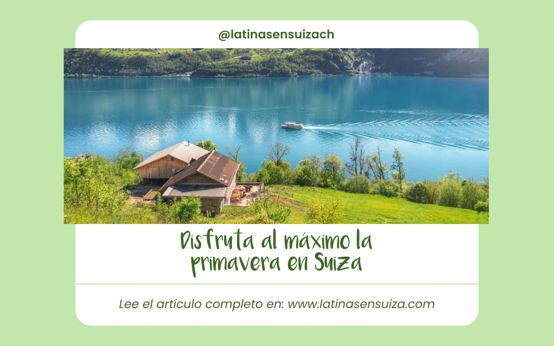 Disfruta al maximo la primavera en Suiza