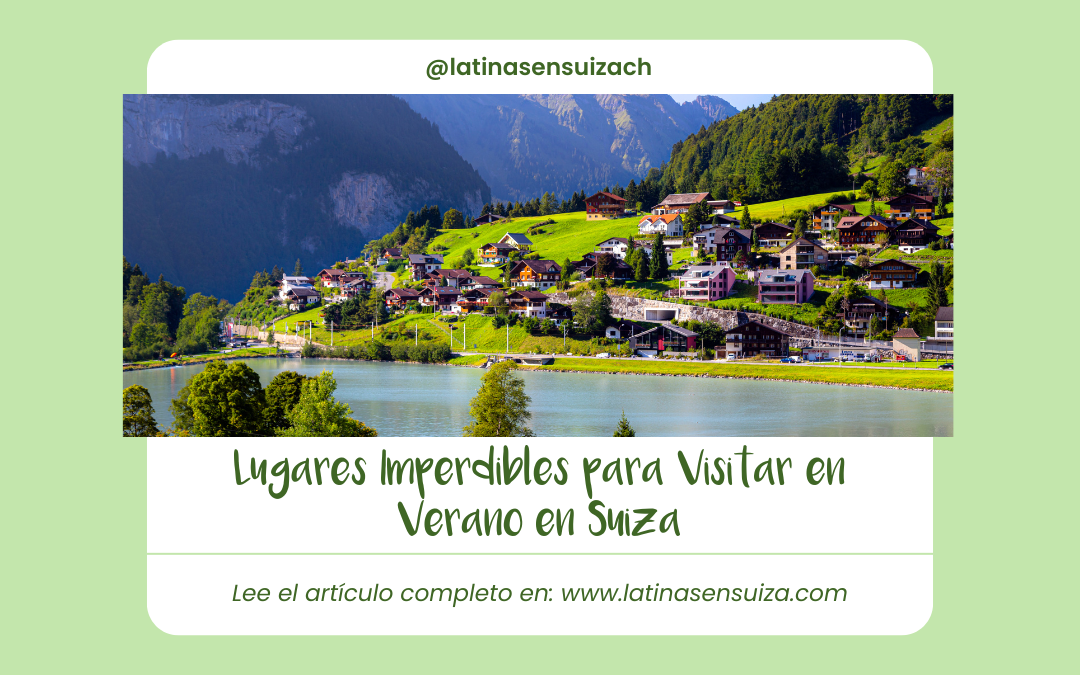 Lugares Imperdibles para Visitar en Verano en Suiza