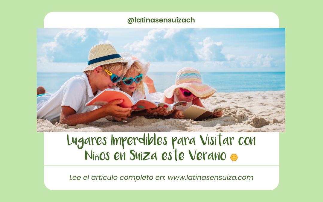 Lugares Imperdibles para Visitar con Niños en Suiza este Verano